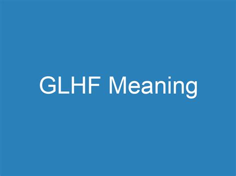 player), among others. . Glhf meaning in text